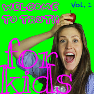 Welcome To Truth For Kids Vol. 1 -  **DIGITAL ALBUM** (PRE-SALE)